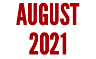 AUGUST 2021