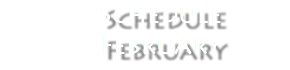 &nbsp;Schedule February