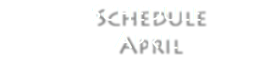 &nbsp;Schedule April