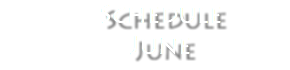 &nbsp;Schedule June