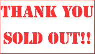 THANK YOU SOLD OUT!!