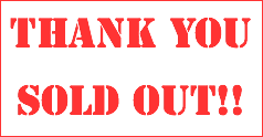 THANK YOU SOLD OUT!!