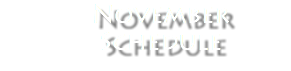  November Schedule