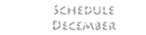  Schedule December