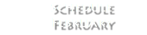  Schedule February