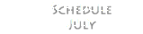 &nbsp;Schedule July