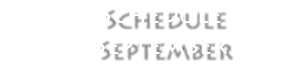 &nbsp;Schedule September