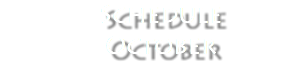 &nbsp;Schedule October