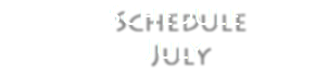  Schedule July