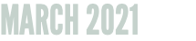 MARCH 2021